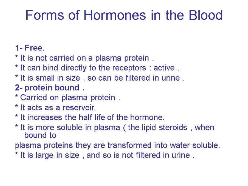 Forms of Hormones in the Blood  1- Free. * It is not carried